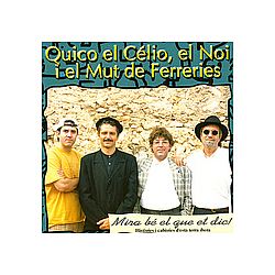 Quico el Célio, el Noi i el Mut de Ferreries - Mira BÃ© El Que Et Dic! album