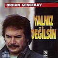 Orhan Gencebay - YalnÄ±z DeÄilsin альбом