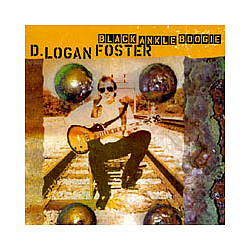 D. Logan Foster - Black Ankle Boogie альбом