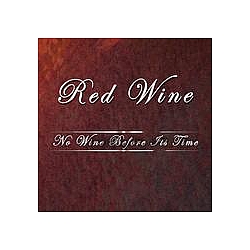 Red Wine - No Wine Before Its Time альбом