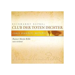 Reinhardt Repkes Club der Toten Dichter - Eines Wunders Melodie: Rainer Maria Rilke neu vertont album