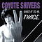 Coyote Shivers - Gives It To Ya. Twice: One Sick Pup/From My Bedroom To Yours альбом