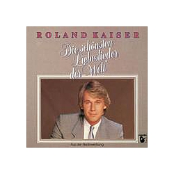 Roland Kaiser - Die schÃ¶nsten Liebeslieder der Welt album