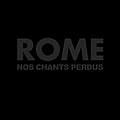 Rome - Nos Chants Perdus album