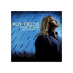 Roy Fields - Rain Down: Songs of Outpouring (Live) album
