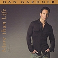 Dan Gardner - More Than Life альбом