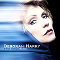 Deborah Harry - Two Times Blue album