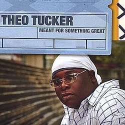 Theo Tucker - Meant For Something Great альбом