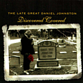 Daniel Johnston - The Late, Great Daniel Johnston: Discovered Covered альбом