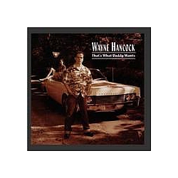 Wayne Hancock - That&#039;s What Daddy Wants альбом