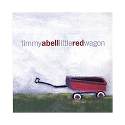 Timmy Abell - Little Red Wagon альбом