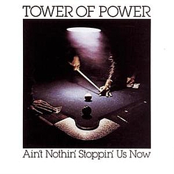 Tower Of Power - Ain&#039;T Nothin&#039; Stoppin&#039; Us Now альбом
