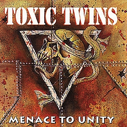 Toxic Twins - Menace To Unity альбом