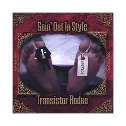 Transistor Rodeo - Goin&#039; Out In Style альбом