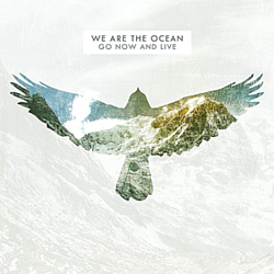 We Are The Ocean - Go Now And Live album