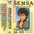 Semsa Suljakovic - Pristajem Na Sve album