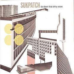 Sukpatch - Tie Down That Shiny Wave альбом