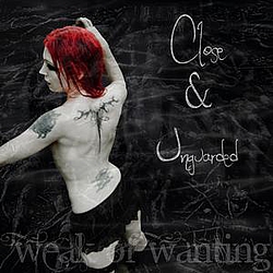 Weak Of Wanting - Close &amp; Unguarded альбом