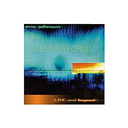 Eric Johnson - Alien Love Child альбом