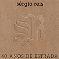 Sérgio Reis - SÃ©rgio Reis, 40 Anos De Estrada альбом