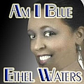 Ethel Waters - Am I Blue album
