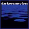 Dark Ocean Colors - Dark Ocean Colors альбом