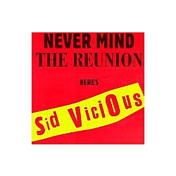 Sid Vicious - Never Mind the Reunion Here&#039;s Sid Vicious album