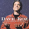 Dave Koz - December Makes Me Feel This Way - A Holiday Album album