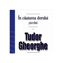 Tudor Gheorghe - Ãn cÄutarea dorului pierdut album