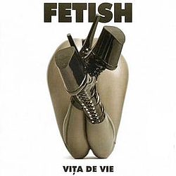 Vița de Vie - Fetish альбом