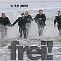 Wise Guys - frei! альбом