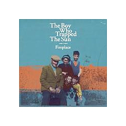 The boy who trapped the sun - Fireplace album
