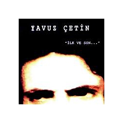 Yavuz Çetin - Ä°lk ve Son... album