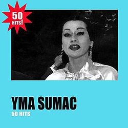 Yma Sumac - Yma Sumac: 50 Hits альбом
