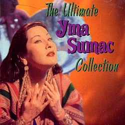 Yma Sumac - The Ultimate Yma Sumac Collection album