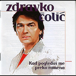 Zdravko Colic - Kad pogledas me preko ramena альбом