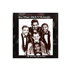 The Del-Vikings - Come Go With Me: The Best of the Del-Vikings -- The Dot/ABC Recordings album