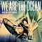 We Are The Ocean - Maybe today, maybe tomorrow альбом