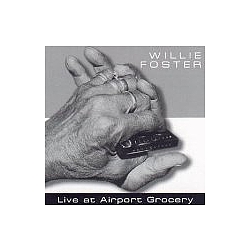 Willie Foster - Live At Airport Grocery альбом