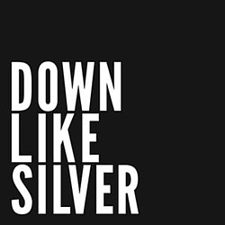Down Like Silver - Down Like Silver альбом