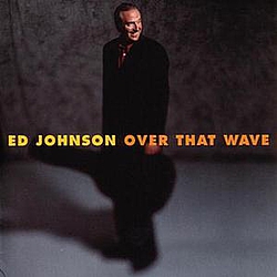 Ed Johnson - Over That Wave album