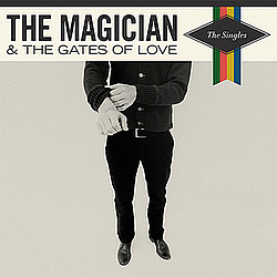 The Magician &amp; The Gates of Love - The Singles album