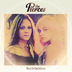 The Pierces - You&#039;ll Be Mine альбом