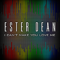 Ester Dean - I Can&#039;t Make You Love Me album