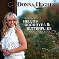 Donna Hughes - Hellos Goodbyes &amp; Butterflies альбом