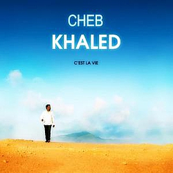 Cheb Khaled - C&#039;est La Vie альбом