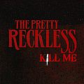 The Pretty Reckless - Kill Me альбом