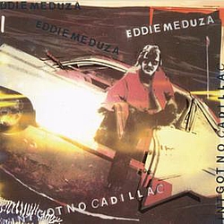 Eddie Meduza - Ain&#039;t Got No Cadillac album