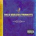 Eels - Useless Trinkets: B-Sides, Soundtracks, Rarities and Unreleased: 1996-2006 album