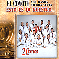 El Coyote Y Su Banda Tierra Santa - Esto Es Lo Nuestro - 20 Exitos альбом